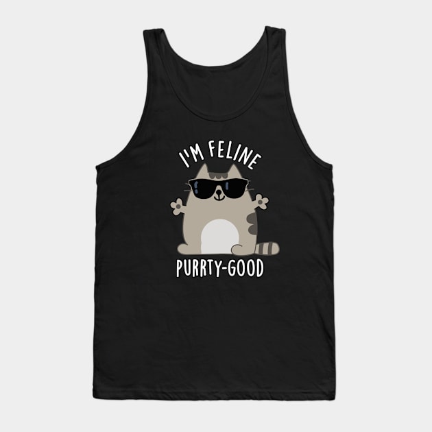 I'm Feline Purr-ty Good Cute Cat Pun Tank Top by punnybone